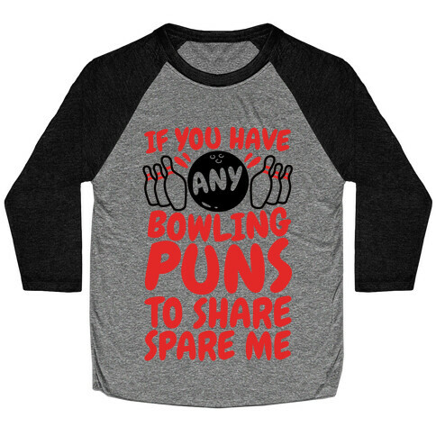 Spare Me The Bowling Puns Baseball Tee