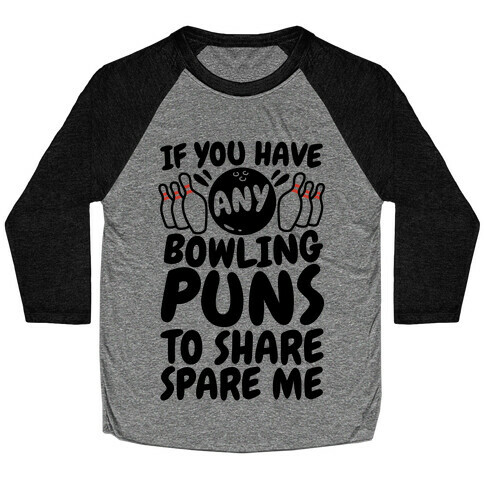 Spare Me The Bowling Puns Baseball Tee