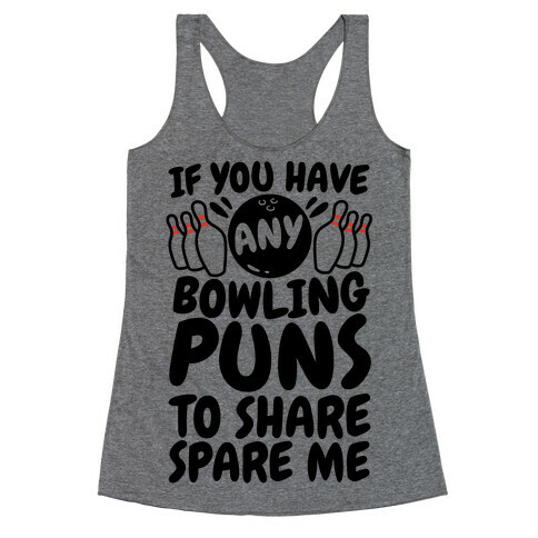 Spare Me The Bowling Puns Racerback Tank Top