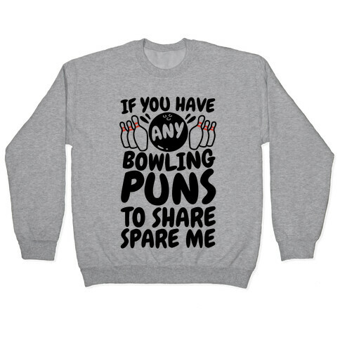 Spare Me The Bowling Puns Pullover