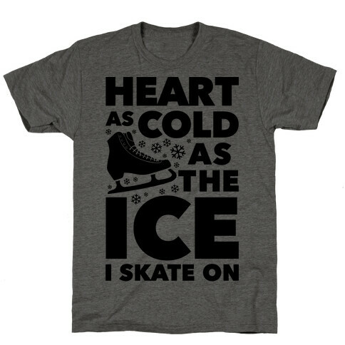 Heart As Cold As The Ice I Skate On T-Shirt