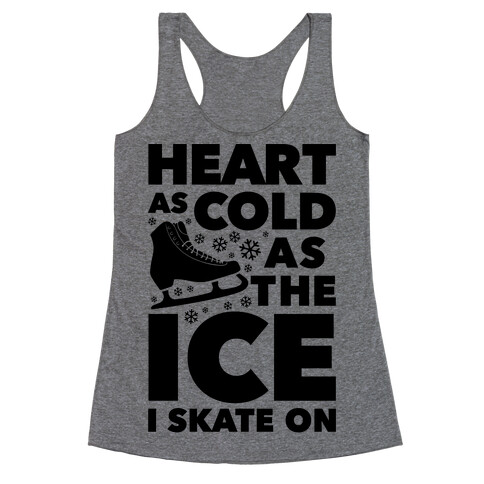 Heart As Cold As The Ice I Skate On Racerback Tank Top