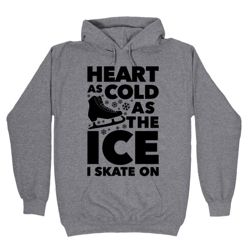 Heart As Cold As The Ice I Skate On Hooded Sweatshirt