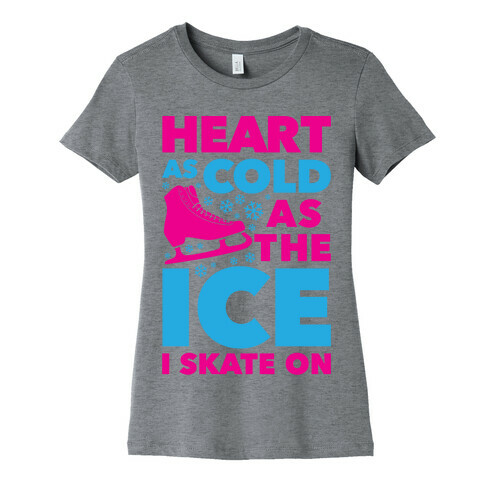 Heart As Cold As The Ice I Skate On Womens T-Shirt