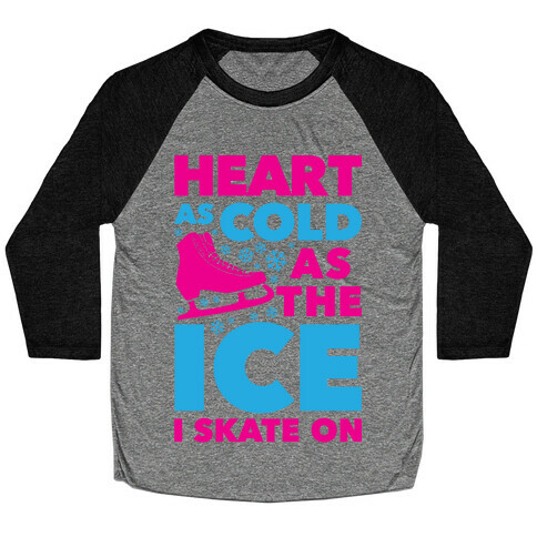 Heart As Cold As The Ice I Skate On Baseball Tee