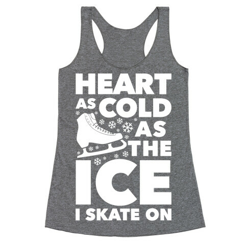 Heart As Cold As The Ice I Skate On Racerback Tank Top