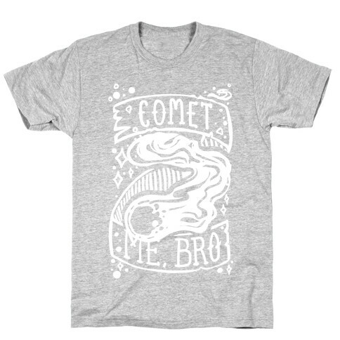 Comet Me, Bro! T-Shirt