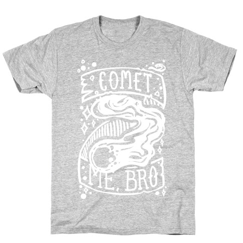 Comet Me, Bro! T-Shirt