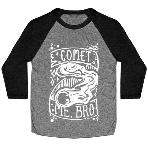 Comet Me, Bro! Baseball Tee