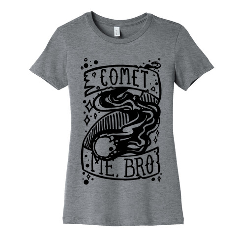 Comet Me, Bro! Womens T-Shirt