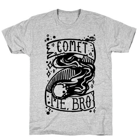 Comet Me, Bro! T-Shirt