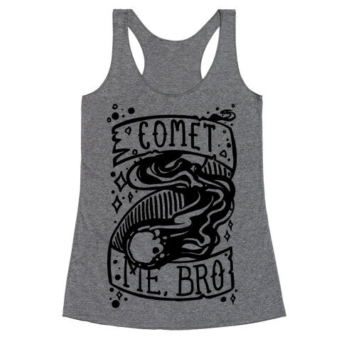 Comet Me, Bro! Racerback Tank Top