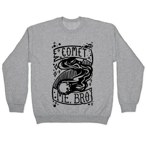 Comet Me, Bro! Pullover