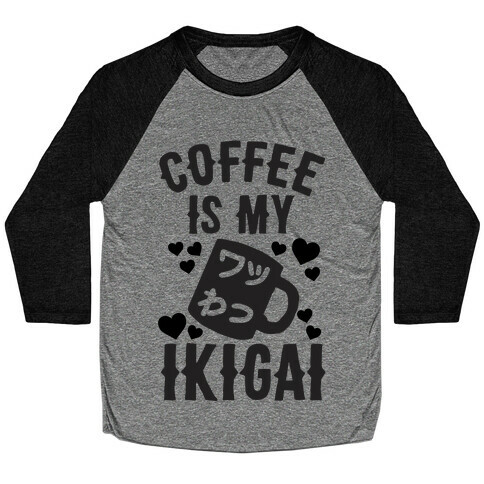 Coffee Is My Ikigai Baseball Tee