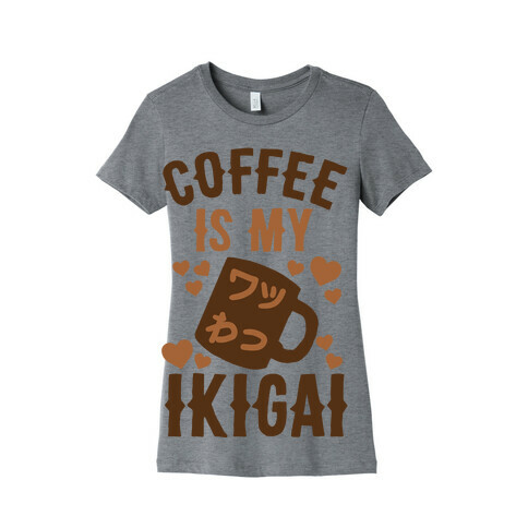 Coffee Is My Ikigai Womens T-Shirt