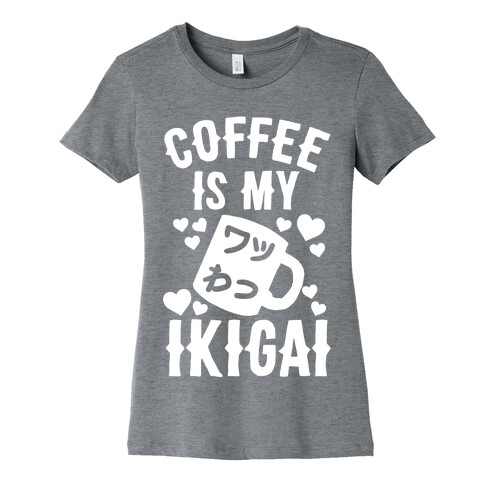 Coffee Is My Ikigai Womens T-Shirt