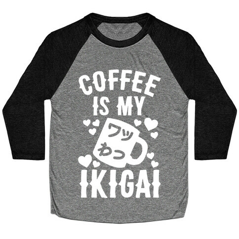 Coffee Is My Ikigai Baseball Tee