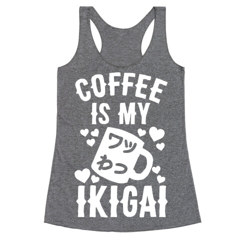 Coffee Is My Ikigai Racerback Tank Top