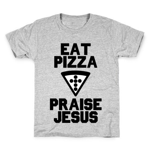 Eat Pizza & Praise Jesus Kids T-Shirt