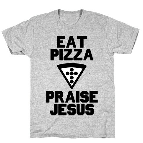 Eat Pizza & Praise Jesus T-Shirt