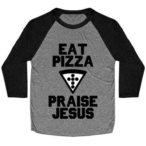 Eat Pizza & Praise Jesus Baseball Tee