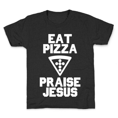 Eat Pizza & Praise Jesus Kids T-Shirt