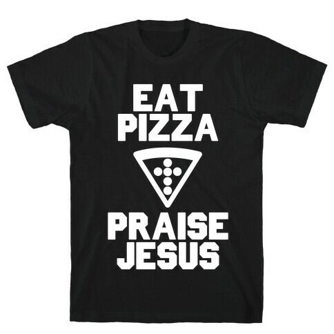 Eat Pizza & Praise Jesus T-Shirt