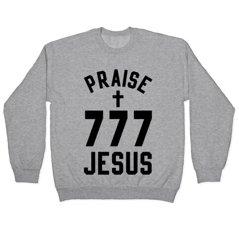Praise Jesus 777 Pullover