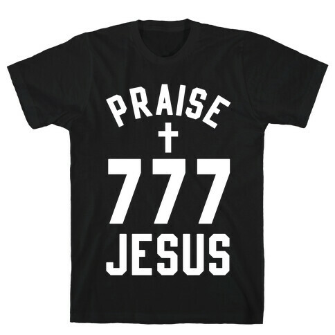 Praise Jesus 777 T-Shirt