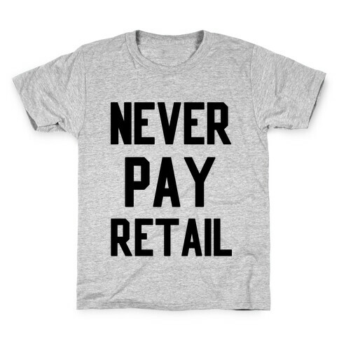 Never Pay Retail Kids T-Shirt