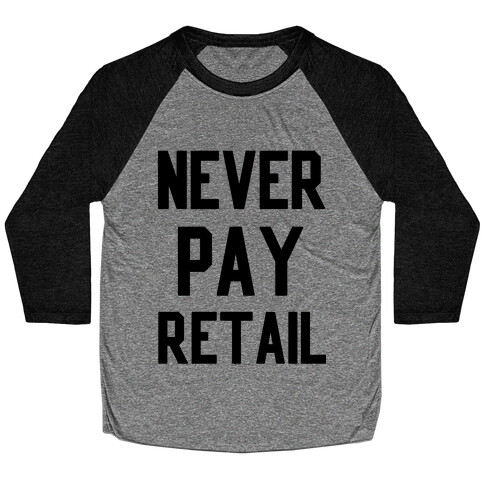 Never Pay Retail Baseball Tee