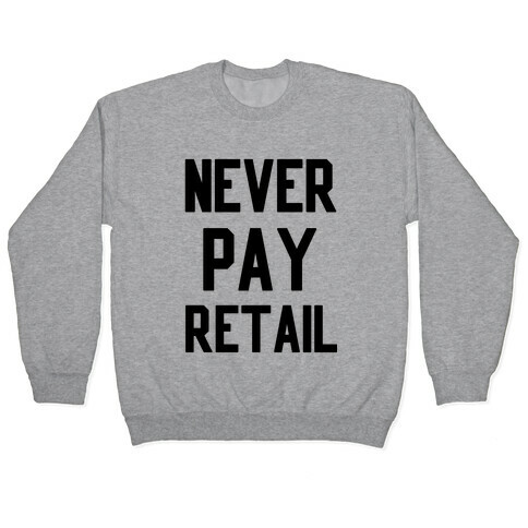 Never Pay Retail Pullover