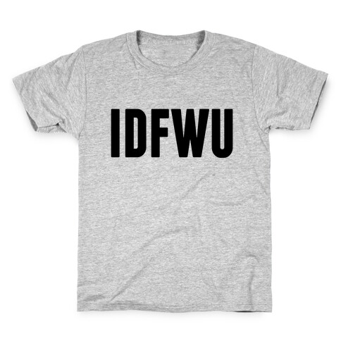 IDFWU Kids T-Shirt