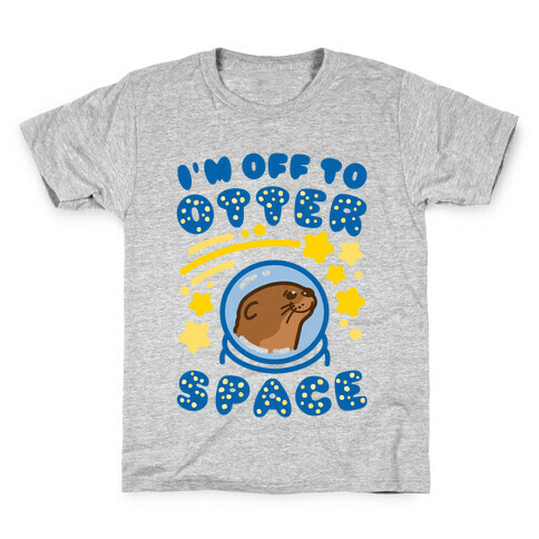 I'm Off To Otter Space Kids T-Shirt