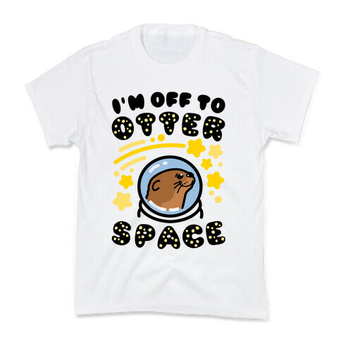I'm Off To Otter Space Kids T-Shirt