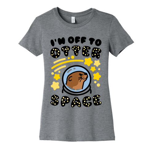 I'm Off To Otter Space Womens T-Shirt