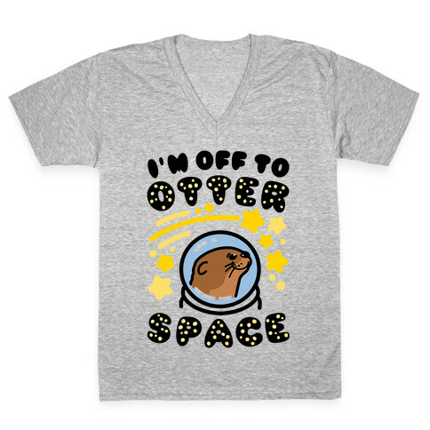 I'm Off To Otter Space V-Neck Tee Shirt