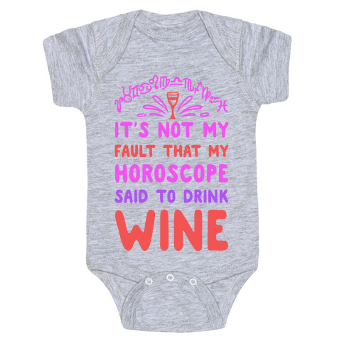 It's Not My Fault That My Horoscope Told Me to Drink Wine Baby One-Piece