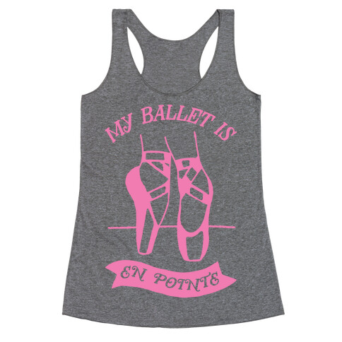 My Ballet Is En Pointe Racerback Tank Top