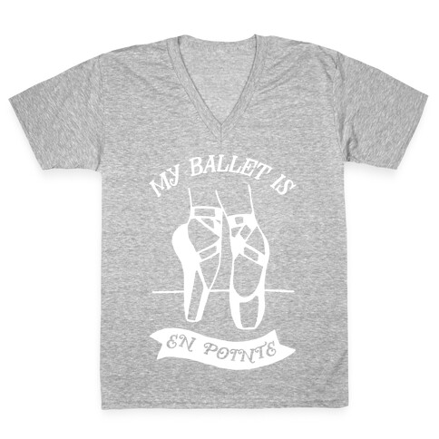 My Ballet Is En Pointe V-Neck Tee Shirt