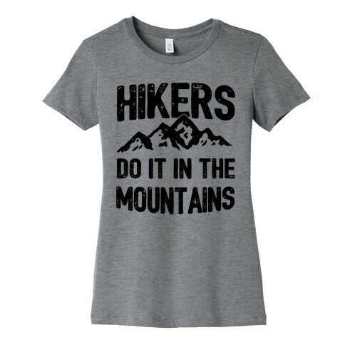 Hikers Do It In The Mountains Womens T-Shirt