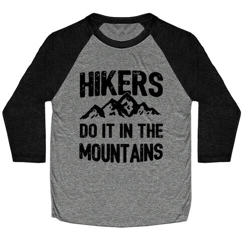 Hikers Do It In The Mountains Baseball Tee