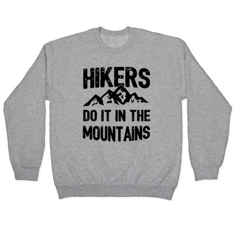 Hikers Do It In The Mountains Pullover