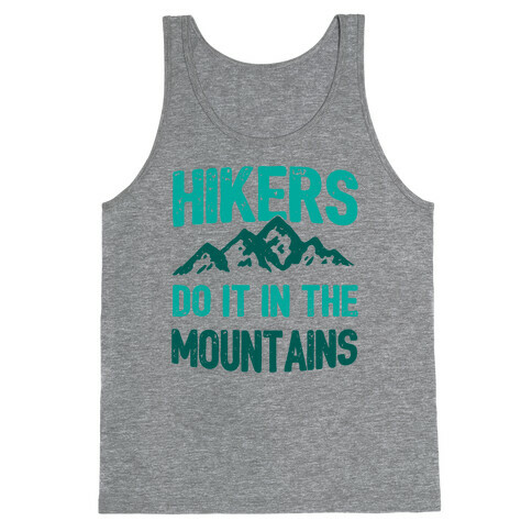 Hikers Do It In The Mountains Tank Top