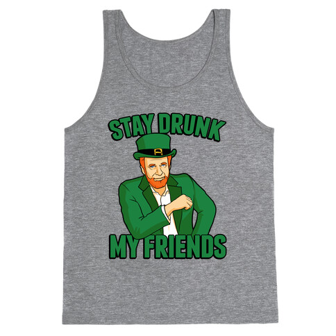 Stay Drunk My Friends Tank Top