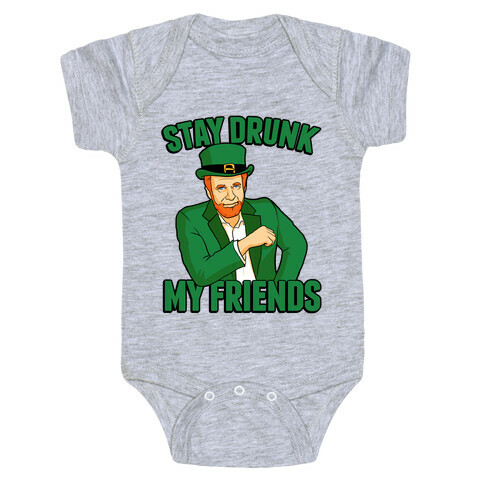 Stay Drunk My Friends Baby One-Piece