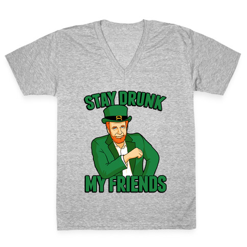 Stay Drunk My Friends V-Neck Tee Shirt