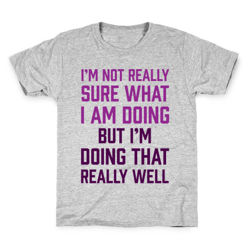 I'm Not Really Sure What I Am Doing Kids T-Shirt