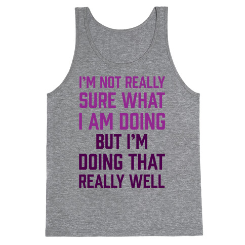 I'm Not Really Sure What I Am Doing Tank Top