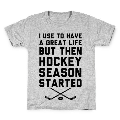 I Use To Have A Great Life But Then Hockey Season Started Kids T-Shirt